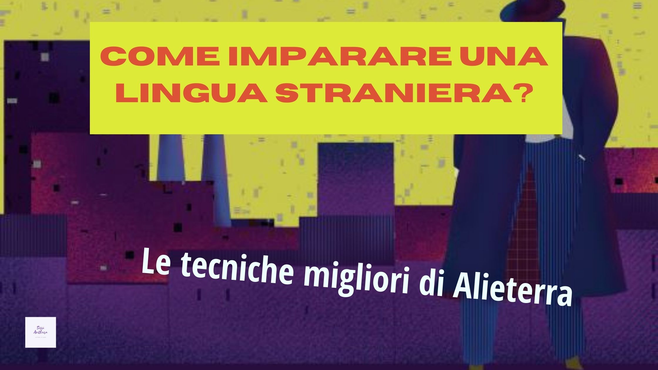 Come Imparare Una Lingua Straniera Le Tecniche Migliori Di Alieterra